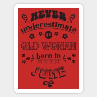 Never Underestimate an Old Woman Born in June Sticker